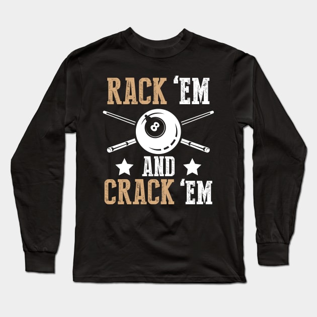 Billiards Player Gift Rack Em and Crack Em Pool Cue Design 8 Ball Gift Long Sleeve T-Shirt by InnerMagic